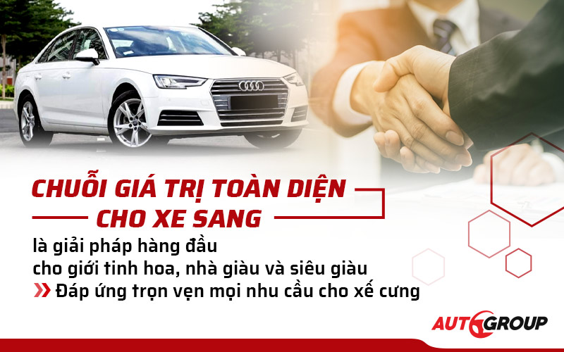 Giới tinh hoa cần gì đều có thể tìm thấy tại AutoGroup